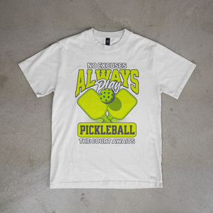 No Excuses Always Play Pickleball T-Shirt